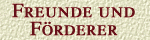 [ FREUNDE und F&Ouml;RDERER ]